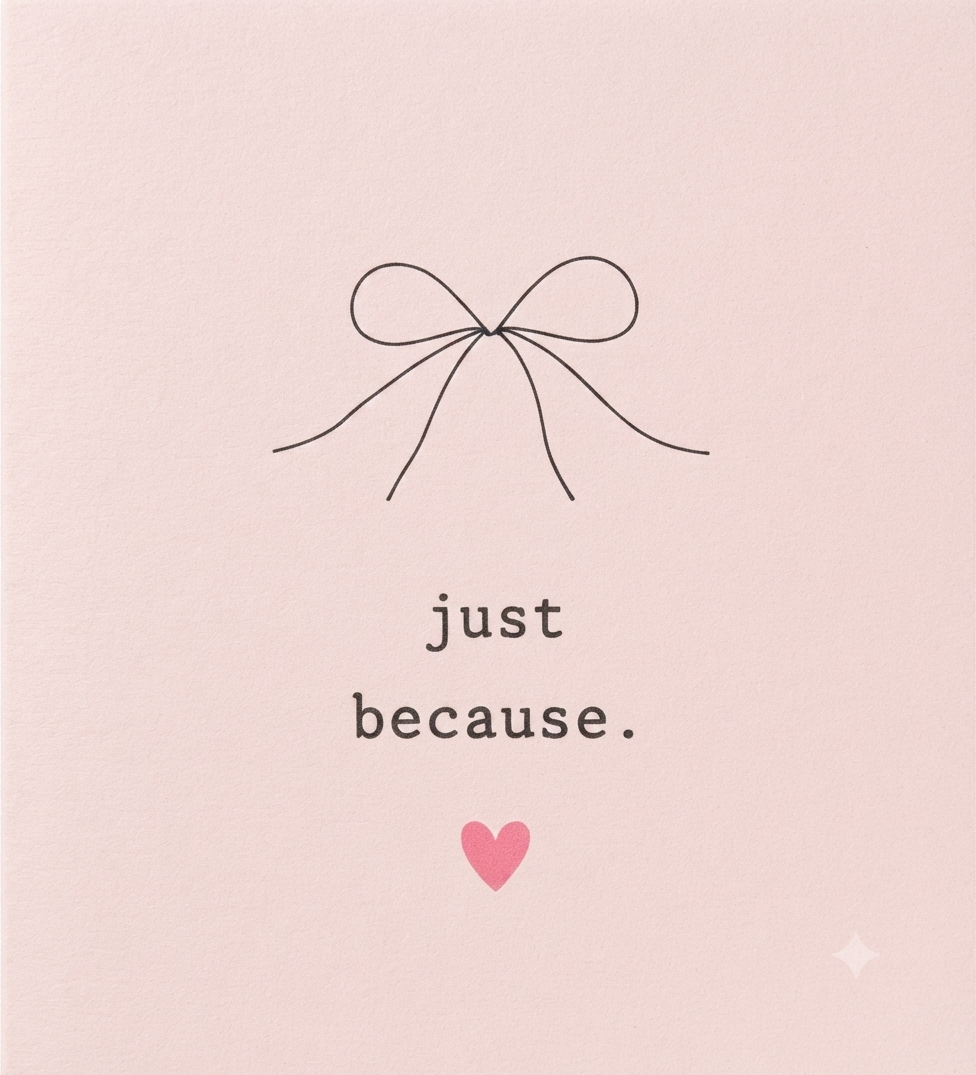 Just Because