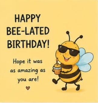 Happy Bee-Lated Birthday Card